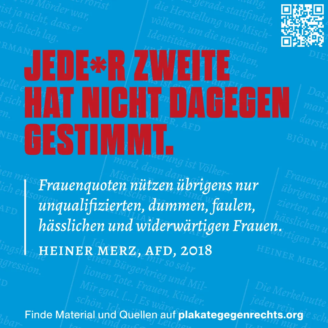 Ein Sticker mit der Überschrift »Jede*r Zweite hat nicht dagegen gestimmt« und dem Zitat »Frauenquoten nützen übrigens nur unqualifizierten, dummen, faulen, hässlichen und widerwärtigen Frauen.« von Heiner Merz, Ex-AfD, darunter.